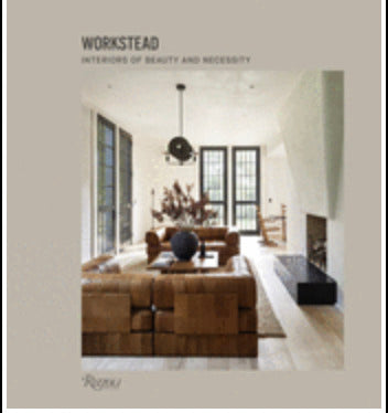 Workstead Interiors of Beauty and Necessity